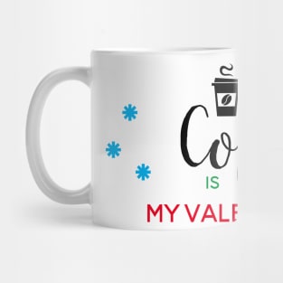 Coffee Is My Valentine Mug